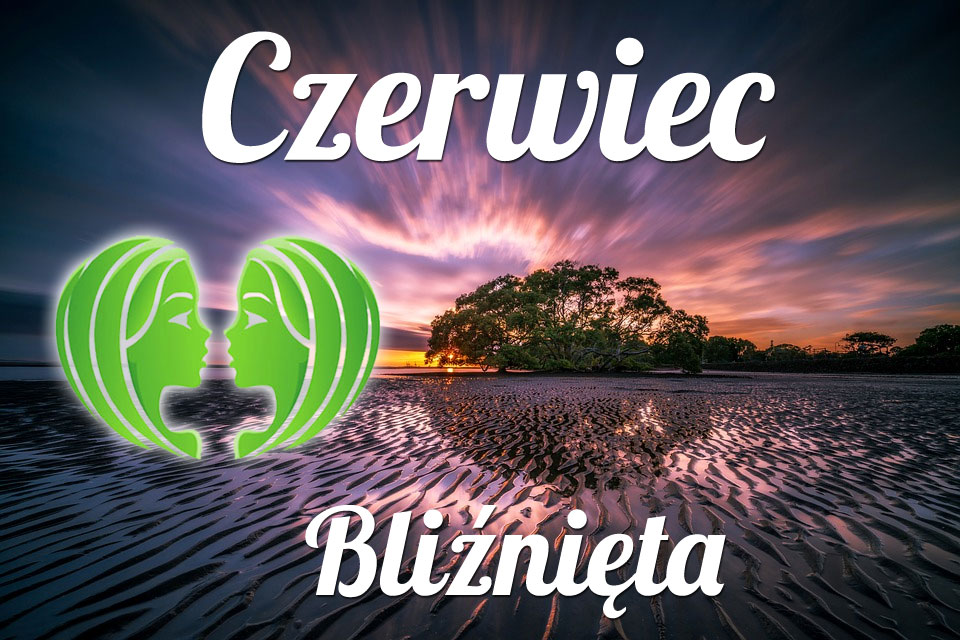 Bliźnięta horoskop Czerwiec