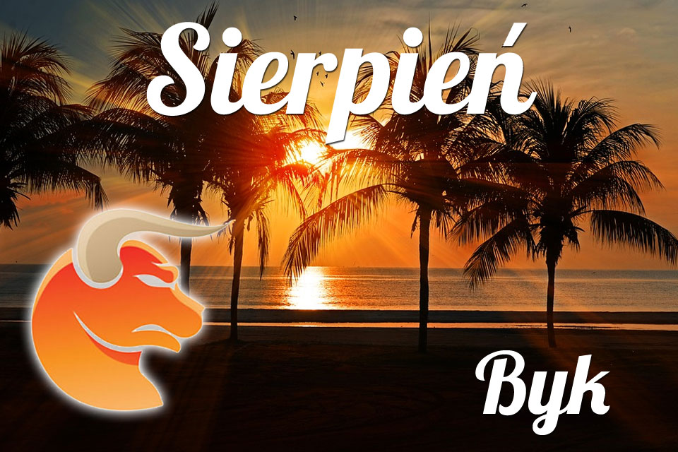 Byk horoskop Sierpień