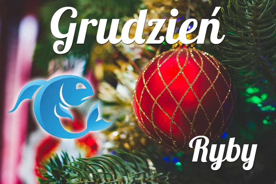 Ryby horoskop Grudzień