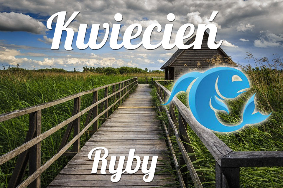 Ryby horoskop Kwiecień
