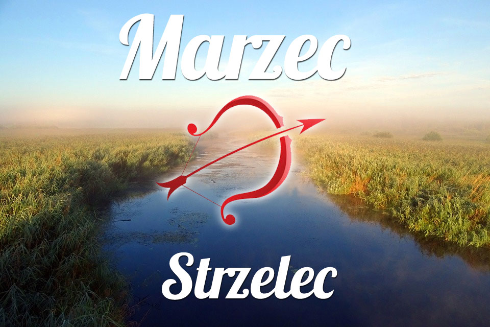 Strzelec horoskop Marzec