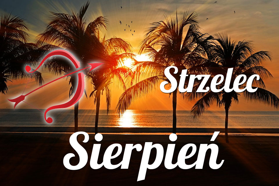 Strzelec horoskop Sierpień