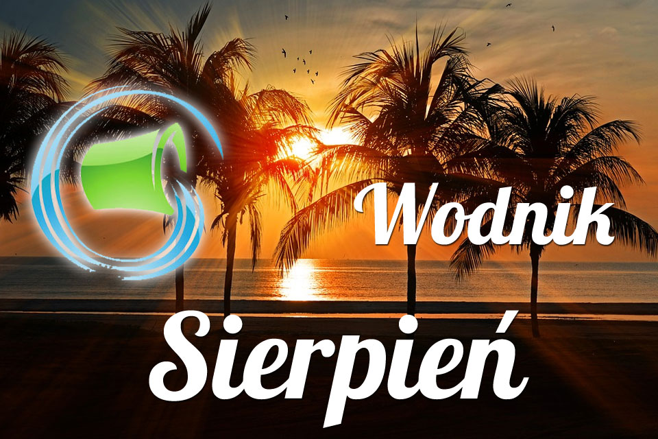 Wodnik horoskop Sierpień