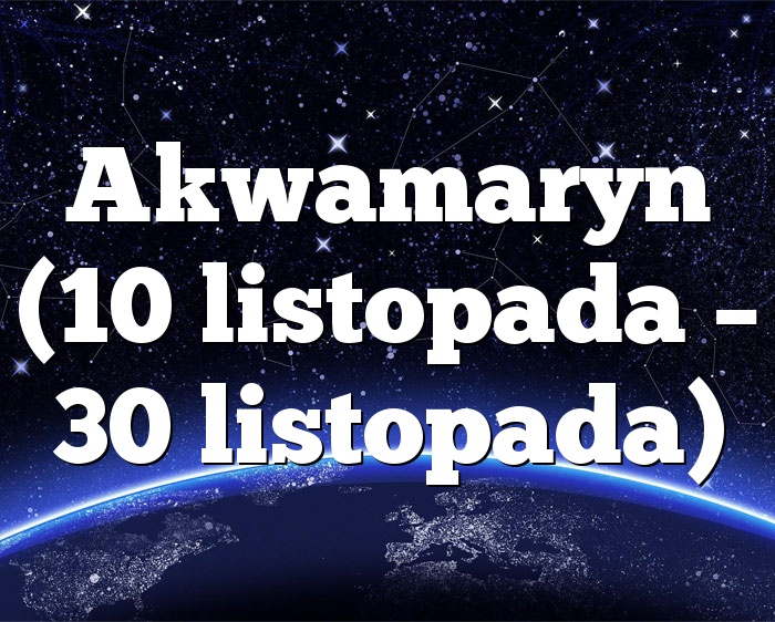 Akwamaryn (10 listopada – 30 listopada)
