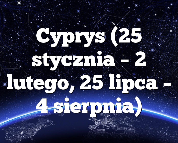 Cyprys (25 stycznia – 2 lutego, 25 lipca – 4 sierpnia)