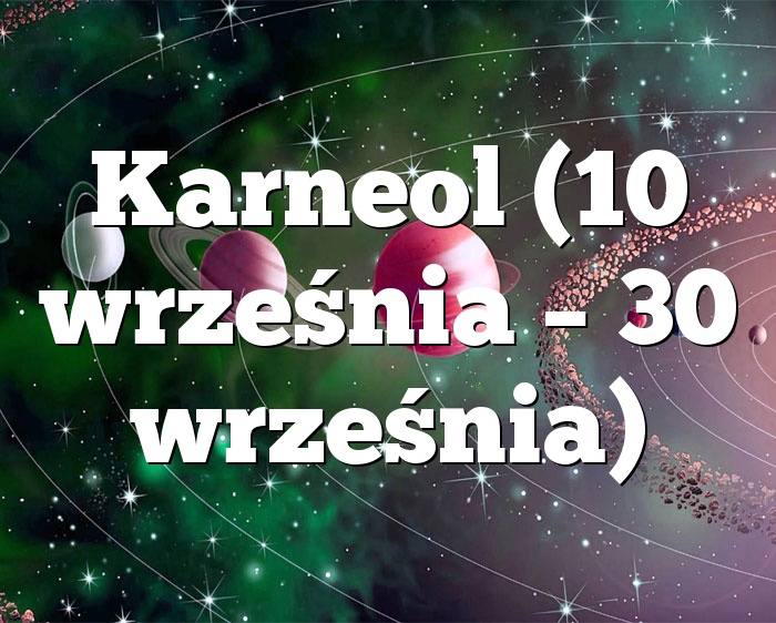 Karneol (10 września – 30 września)