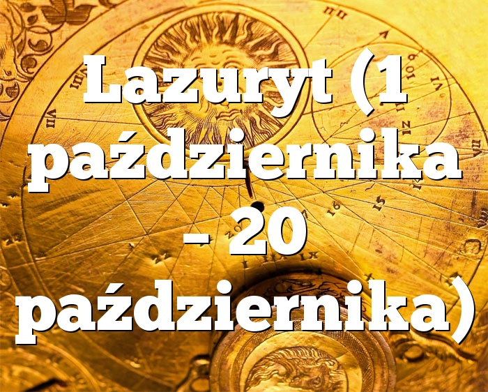 Lazuryt (1 października – 20 października)