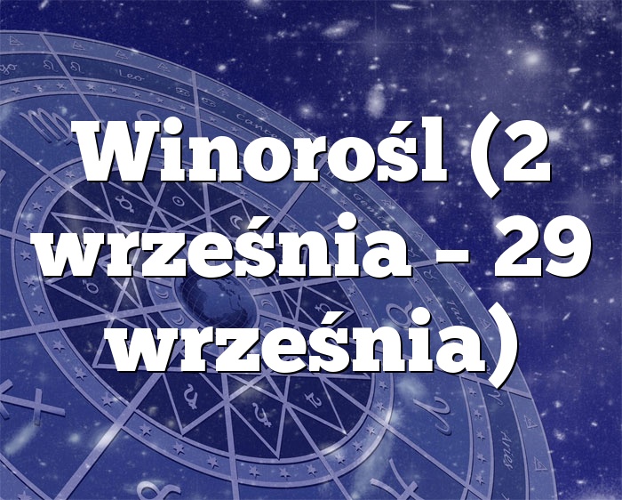 Winorośl (2 września – 29 września)