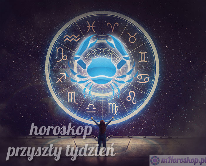 rak horoskop na przyszły tydzień