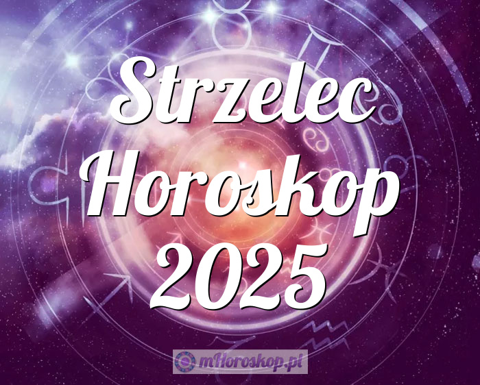 Strzelec Horoskop 2025