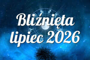 Bliźnięta lipiec 2026