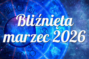 Bliźnięta marzec 2026