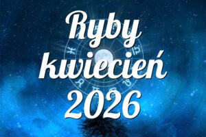 Ryby kwiecień 2026
